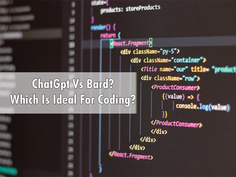 ChatGpt Vs Bard? Which Is Ideal For Coding?