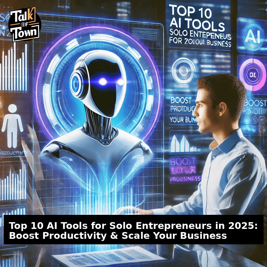 Top 10 AI Tools for Solo Entrepreneurs in 2025: Boost Productivity and Scale Your Business